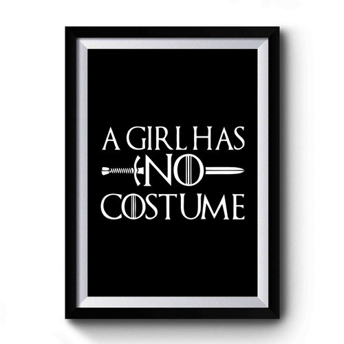 Game Of Thrones House Stark A Girls Has No Costume Vintage Premium Poster