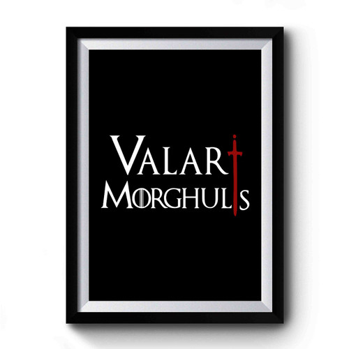 Game Of Thrones Valar Morghulis Design Art Simple Premium Poster