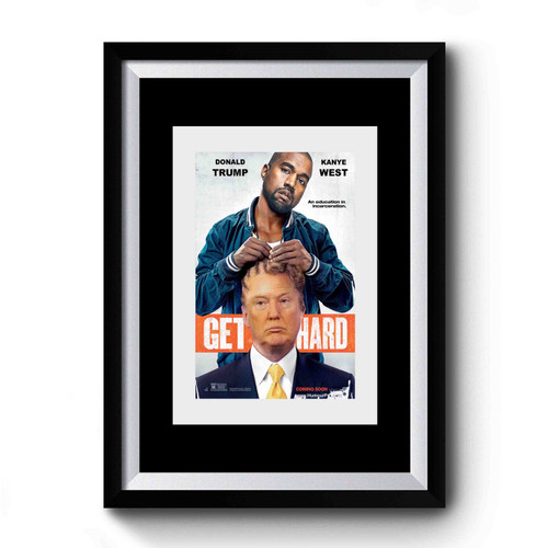 get hard kanye west donald trump Simple Art Premium Poster
