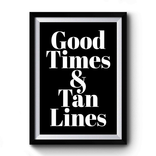 Good Times And Tan Lines Art Premium Poster