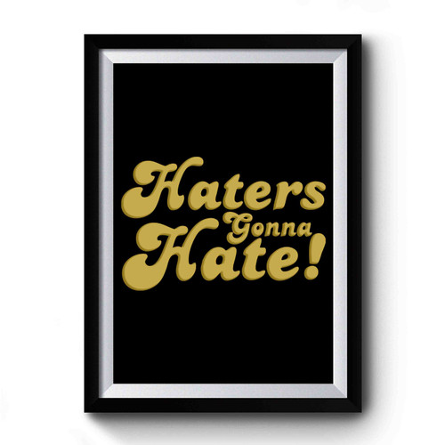 Haters Gonna Hate Art Retro Premium Poster