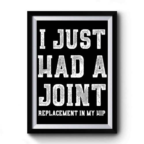 Hip Replacement Just Had A Joint Simple Art Premium Poster
