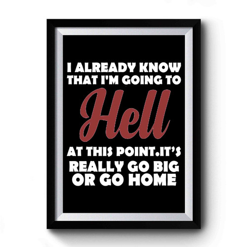 I Already Know That I'm Going To Hell Vintage Art Premium Poster