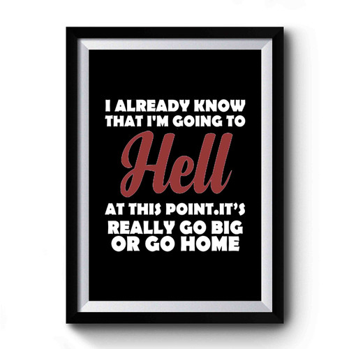 I Already Know That I'm Going To Hell Retro Premium Poster