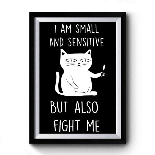 I Am Small And Sensitive But Also Fight Me 1 Art Retro Premium Poster
