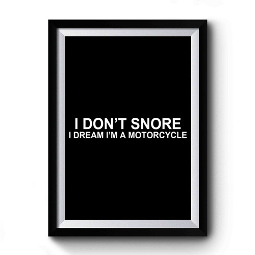 I Don't Snore I Dream I'm A Motorcycle Vintage Premium Poster