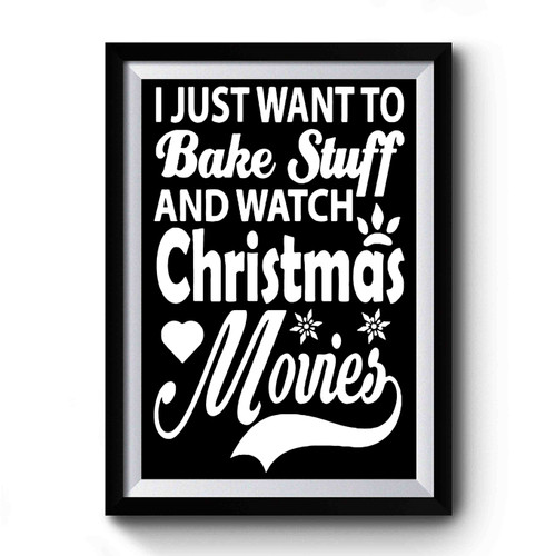 I Just Want To Bake Stuff And Watch Christmas Movies Vintage Art Simple Premium Poster