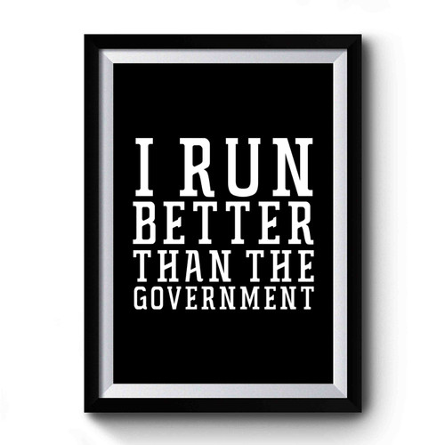 I Run Better Than The Government Funny Retro Premium Poster
