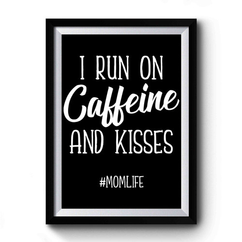 I Run On Caffeine And Kisses Mom Life Art Retro Premium Poster