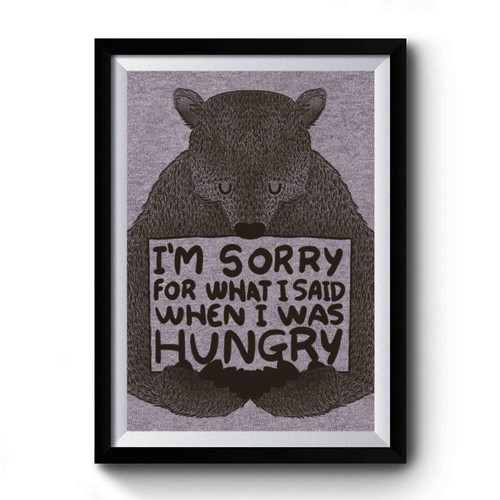 Im Sorry For What I Said When I Was Hungry Vintage Retro Premium Poster
