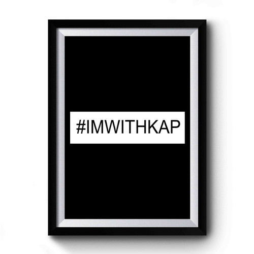 Im With Kap Art Vintage Simple Premium Poster