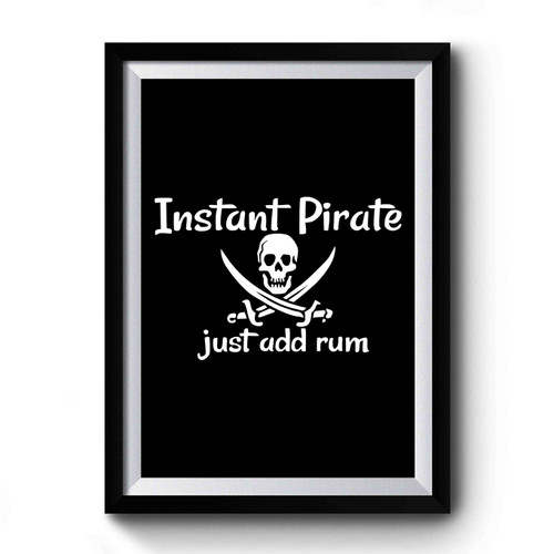 Instant Pirate Just Add Rum Funny Drinking Simple Design Premium Poster