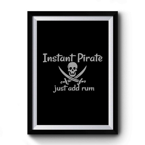 Instant Pirate Just Add Rum Funny Drinking Design Funny Premium Poster