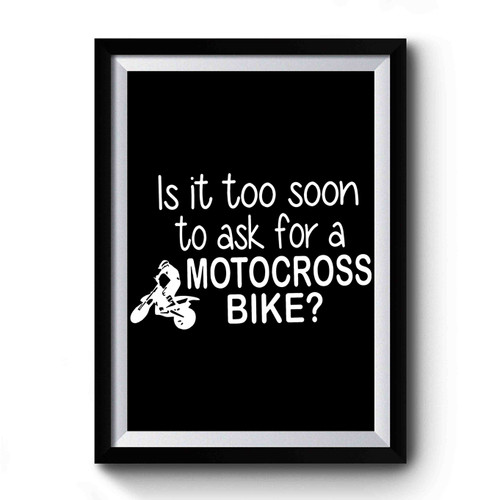 Is It Too Soon To Ask For A Motorcross Bike Design Art Simple Premium Poster