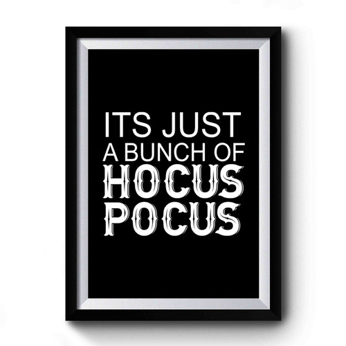 Its Just A Bunch Of Hocus Pocus Simple Design Premium Poster