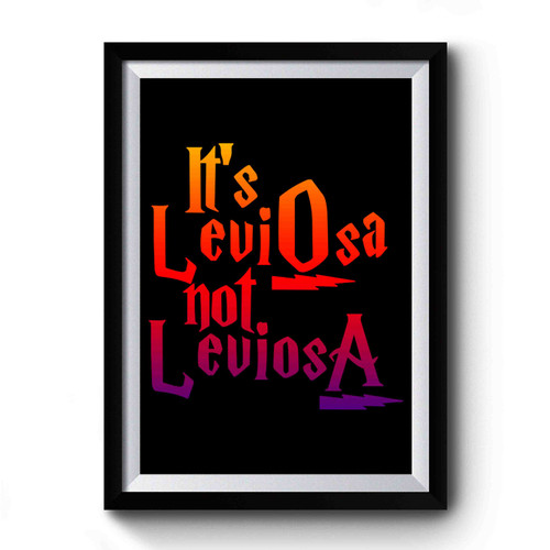 Its Leviosa Not Leviosa Art Simple Funny Premium Poster