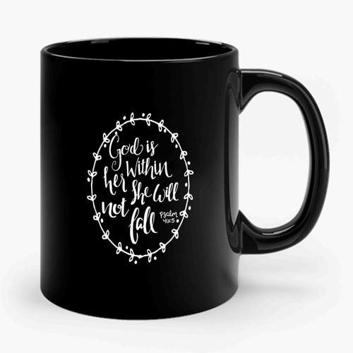 Psalm 46 5 God Is Within Her She Will Not Fall Scripture Ceramic Mug