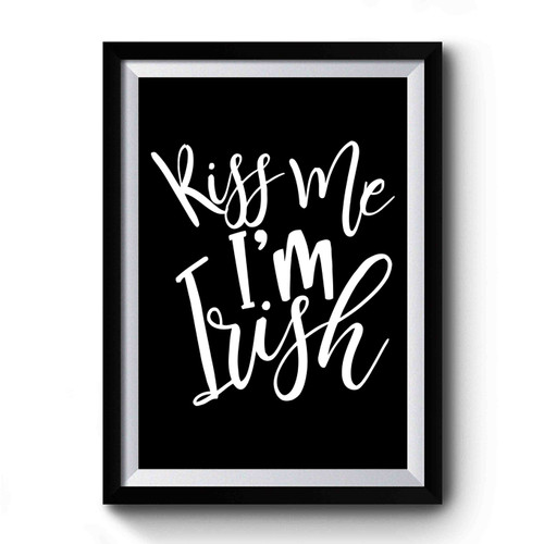 Kiss Me Im Irish St Patrick's Day Design Funny Premium Poster