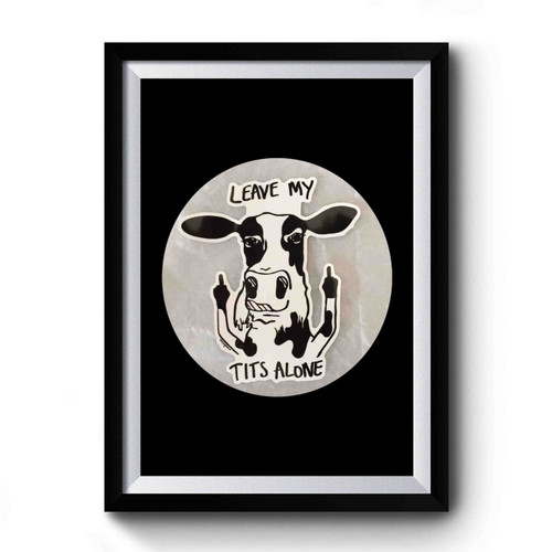 Leave My Tits Alone Vegan Cow Simple Art Premium Poster
