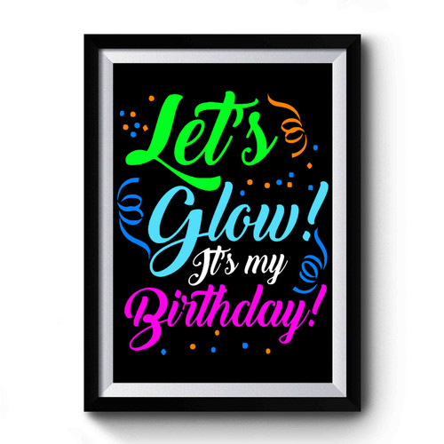 Let's Glow It's My Birthday Art Vintage Simple Premium Poster