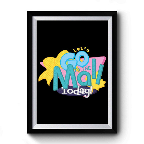 Let's Go To The Mall Today Simple Design Premium Poster