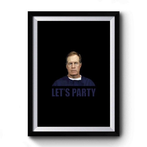 Let's Party New England Patriots Coach Bill Belichick Art Simple Funny Premium Poster