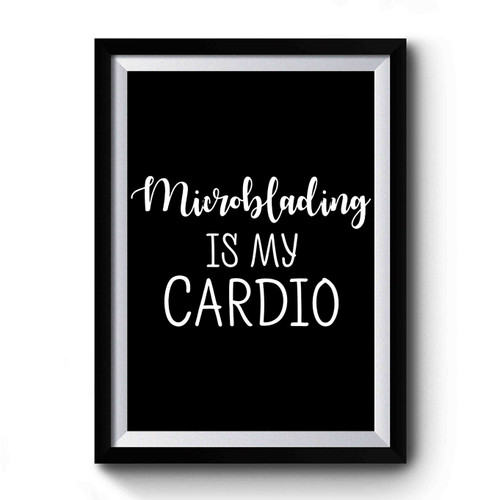Microblading Is My Cardio Art Vintage Premium Poster