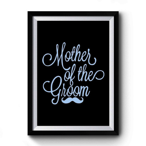 Mother Of The Groom Design Funny Premium Poster