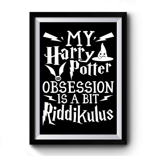 My Harry Potter Obsession Is A Bit Riddikulus Design Art Simple Premium Poster