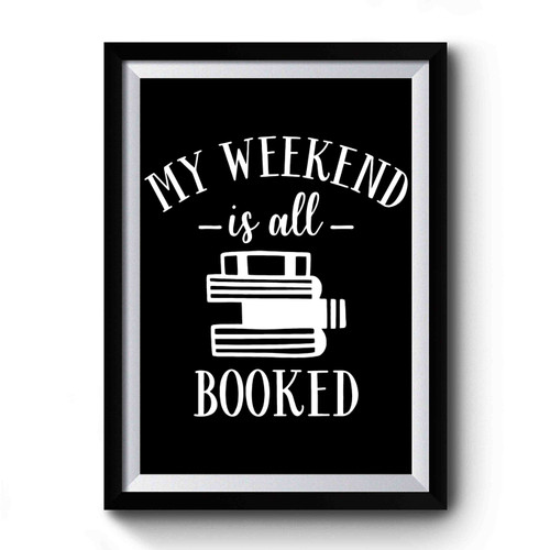 My Weekend Is All Booked Art Vintage Simple Premium Poster