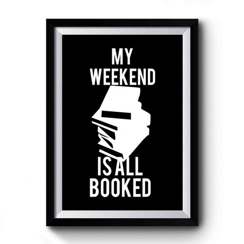 My Weekend Is All Booked Simple Design Premium Poster