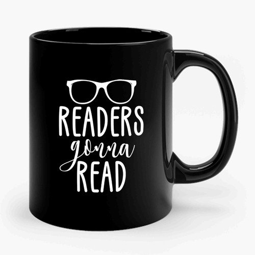 Reader Gonna Read Graphic Gift Idea For College Students Bookworms Nerdy Family Members And More Ceramic Mug