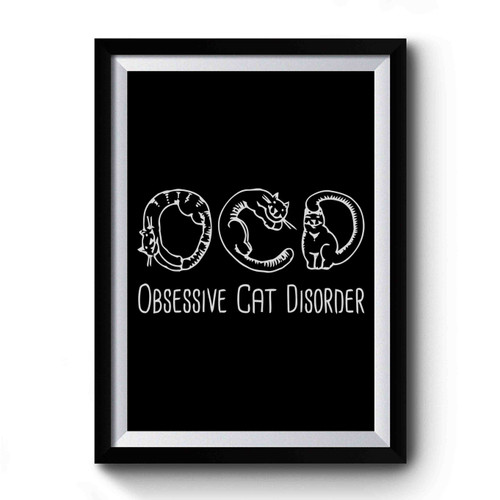 Obsessive Cat Disorder Design Funny Premium Poster