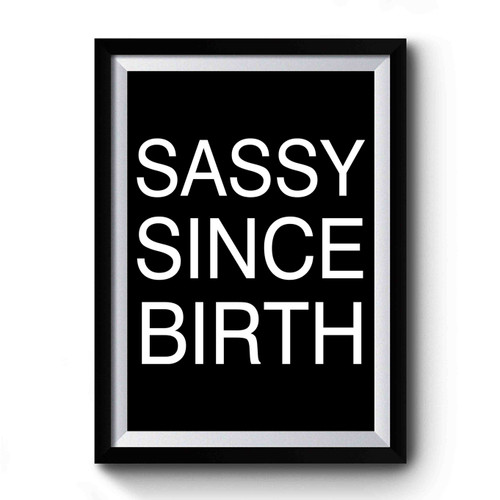 Sassy Since Birth Art Retro Premium Poster