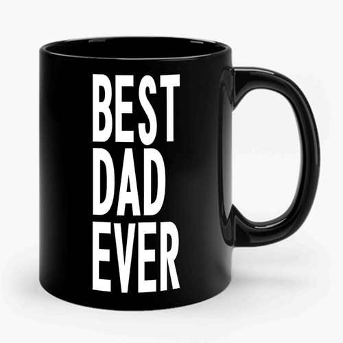Best Dad Ever Father's Day Ceramic Mug