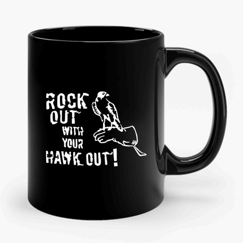 Rock Out With Your Hawk Out Ceramic Mug