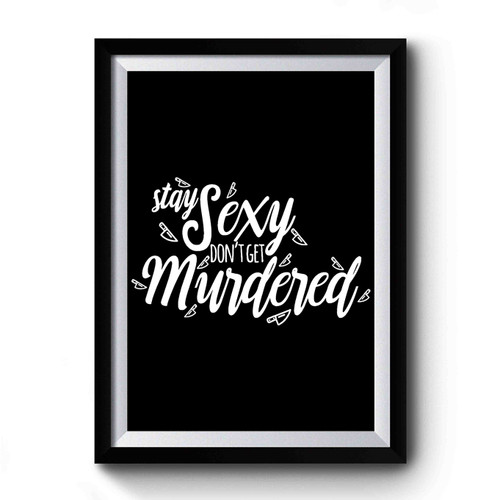Stay Sexy Don't Get Murdered Retro Vintage Premium Poster