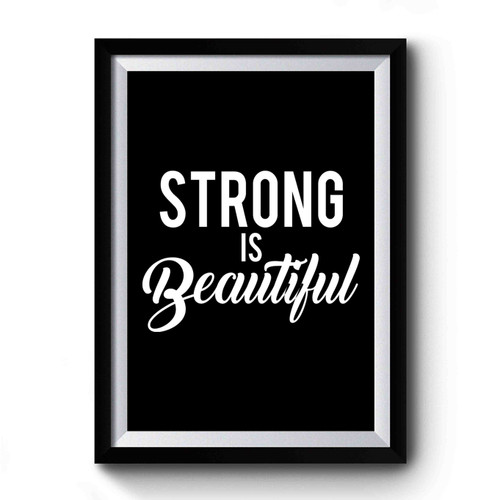 Strong Is Beautiful Art Simple Premium Poster