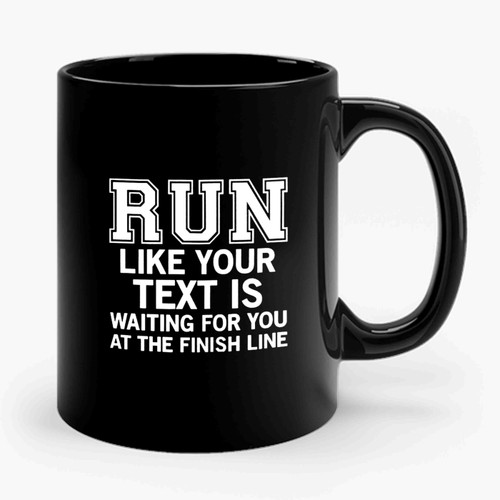 Run Like Any Text Is Waiting You Funny Celebrity, Ashton Irwin Cameron Dallas Connor Franta Kian Lawley Nash Grier Adam Levine Nick Jonas Niall Horan Justin Bieber Luke Kuechly Ceramic Mug
