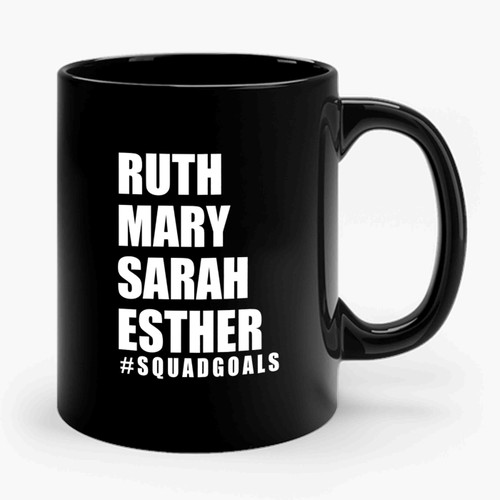 Ruth Mary Sarah Esther Squad Goals Bible Ceramic Mug