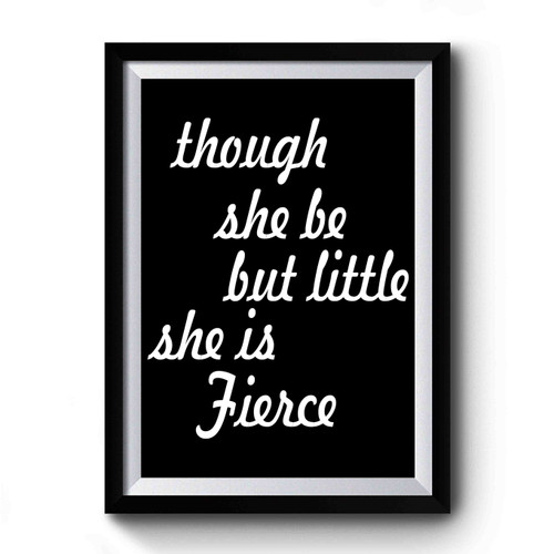 Though She Be But Little She Is Fierce Vintage Retro Premium Poster