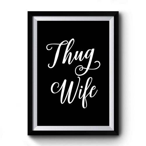 Thug Wife Art Simple Premium Poster