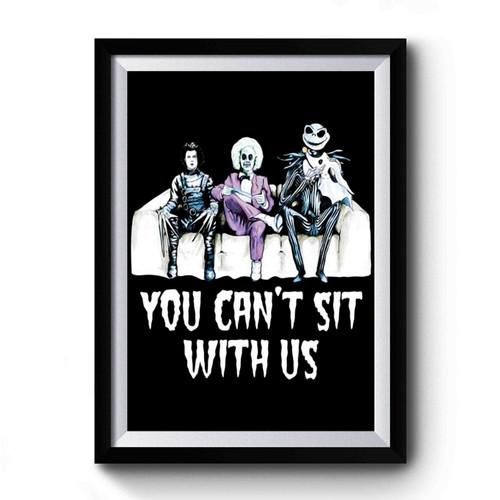 Tim Burton You Cant Sit With Us Art Retro Premium Poster