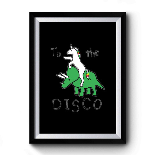 To The Disco Unicorn Riding Triceratops Art Vintage Simple Premium Poster