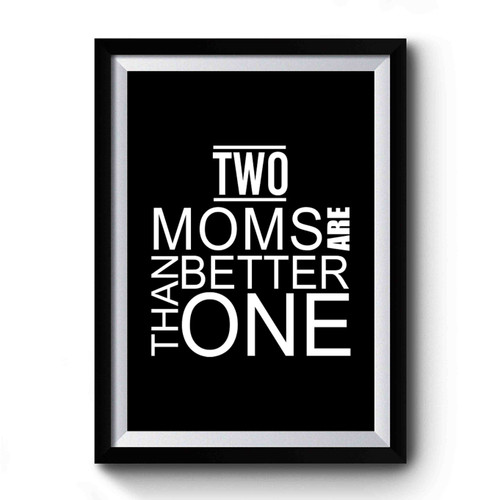 Two Moms Are Better Than One Baby Gay Pride Family Pride Rainbow Family Lesbian Art Vintage Simple Premium Poster