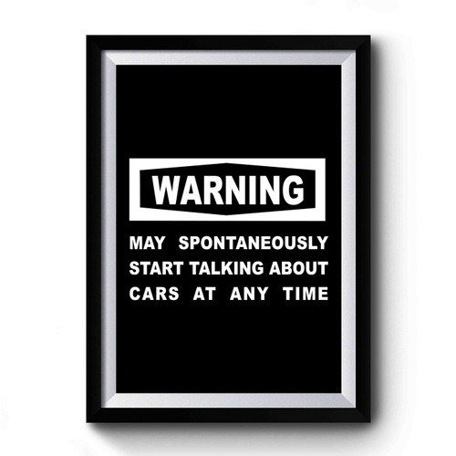 Warning May Spontaneously Start Talking About Cars At Any Time Funny Mechanic Garage Present Fathers Day Christmas Joke Vintage Premium Poster