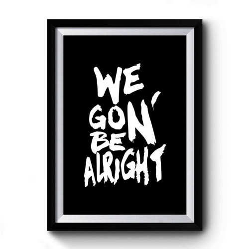 We Gon' Be Alright Kendrick Lamar Vintage Art Simple Premium Poster