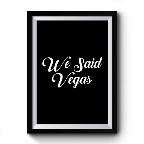 We Said Vegas Bacheleorette Party Design Funny Premium Poster