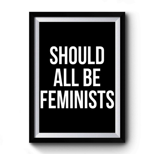We Should All Be Feminists Art Simple Funny Premium Poster