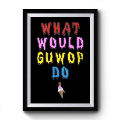 What Would Guwop Do Vintage Art Simple Premium Poster
